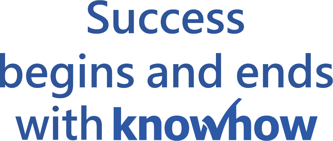 Success begins and ends with knowhow